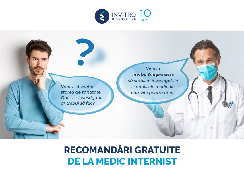 Beneficiați de recomandări gratuite de la medic internist!